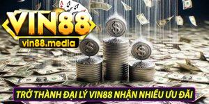 Trở thành đại lý Vin88 nhận nhiều ưu đãi
